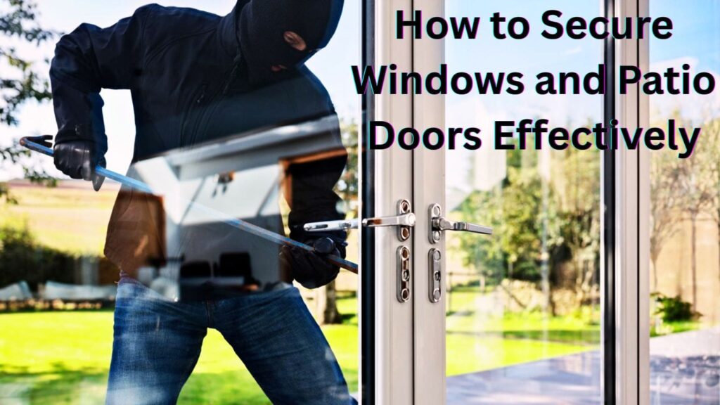 How to Secure Windows and Patio Doors Effectively